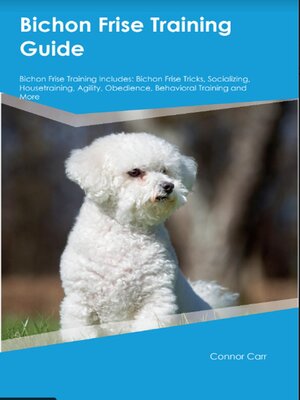 cover image of Bichon Frise Training Guide  Bichon Frise Training Includes